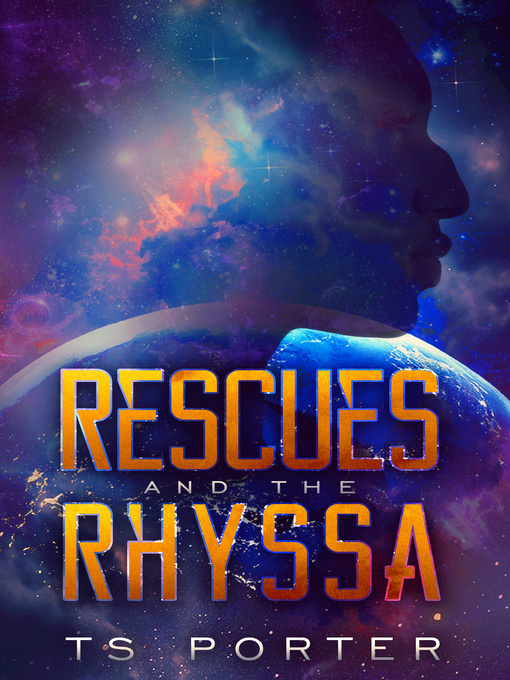 Title details for Rescues and the Rhyssa by TS Porter - Available